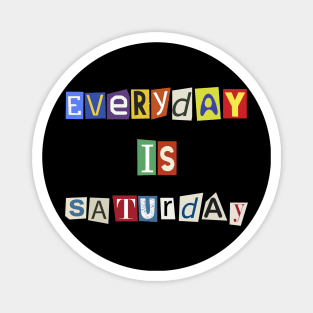 Everyday is Saturday scratches Retro Funny Magnet